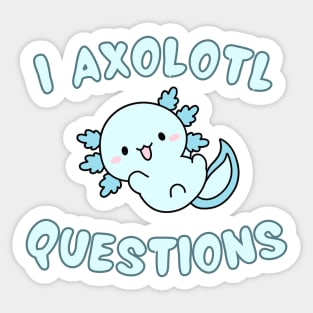 I Axolotl Questions – Cute Blue Axolotl Sticker